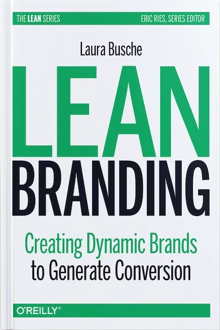 Lean Branding: Creating Dynamic Brands to Generate Conversion